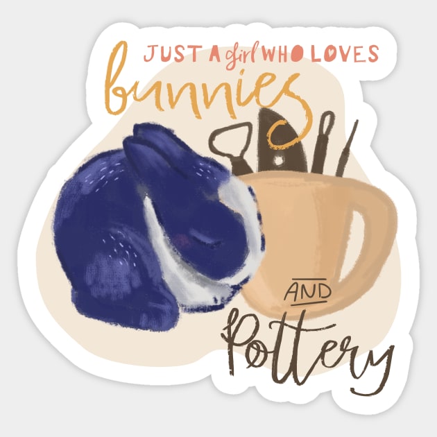 A girl who loves bunnies and pottery Sticker by Teequeque